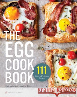 Egg Cookbook: The Creative Farm-To-Table Guide to Cooking Fresh Eggs Healdsburg Press 9781623153885 Healdsburg Press - książka