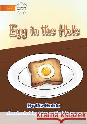 Egg In A Hole Liz Kable Jovan Carl Segura 9781922687531 Library for All - książka