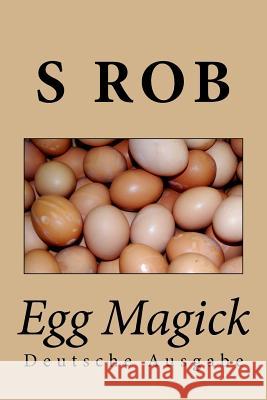 Egg Magick S. Rob 9781544749341 Createspace Independent Publishing Platform - książka