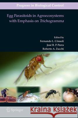 Egg Parasitoids in Agroecosystems with Emphasis on Trichogramma Fernando L. Consoli Jos R. P. Parra Roberto A. Zucchi 9789400733541 Springer - książka