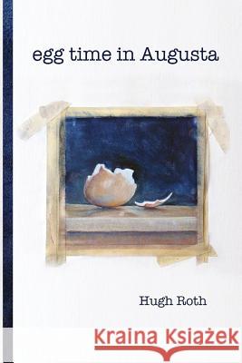 Egg Time in Augusta Hugh Roth 9781882190799 Polar Bear & Company - książka