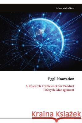 EggI-Nnovation: A Research Framework for Product Lifecycle Management Allamuddin Syed 9789999327992 Eliva Press - książka