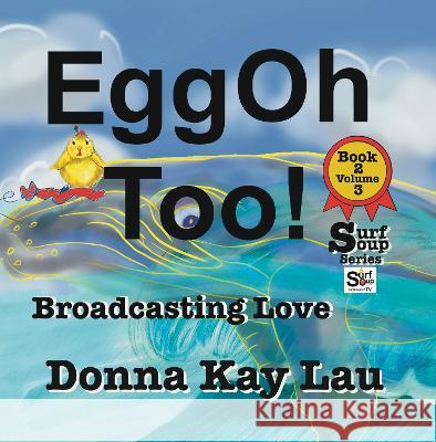 EggOh Too!: Broadcasting Love Book 2 Volume 3 Donna Kay Lau   9781956022391 Donna Kay Lau Studios-Art is On! In ProDUCKti - książka