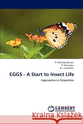 Eggs - A Start to Insect Life P. Pretheep-Kumar P. Durairasu E. I. Jonathan 9783847323235 LAP Lambert Academic Publishing AG & Co KG - książka