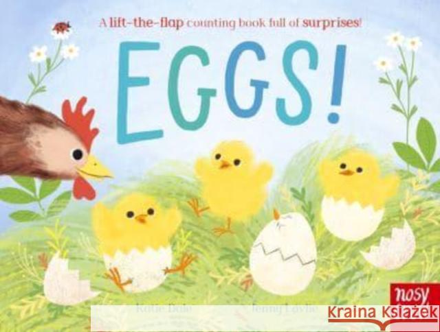 Eggs!: A lift-the-flap counting book full of surprises! Katie Dale 9781839945601 Nosy Crow Ltd - książka