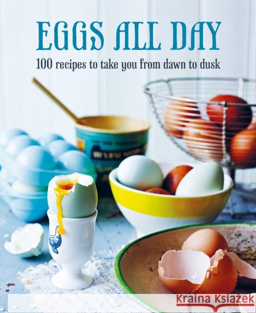 Eggs All Day: 100 Recipes to Take You from Dawn to Dusk To Be Announced 9781788793469 Ryland, Peters & Small Ltd - książka