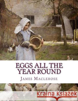 Eggs All The Year Round: The Successful and Profitable Keeping of Poultry for Eggs and Meat Chambers, Jackson 9781979549127 Createspace Independent Publishing Platform - książka