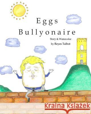 Eggs Bullyonaire Reyes Talbot 9780692850572 Warts Etc. - książka
