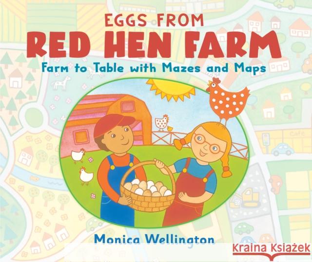 Eggs from Red Hen Farm: Farm to Table with Mazes and Maps Monica Wellington 9780823447824 Holiday House - książka