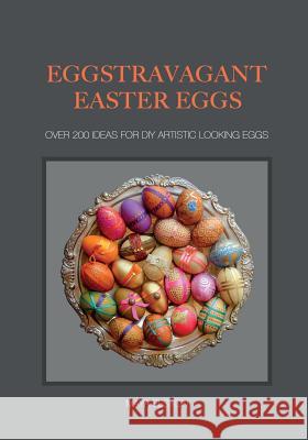 Eggstravagant Easter Eggs Maya Elston 9781091940949 Independently Published - książka