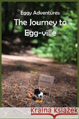 Eggy Adventures: The Journey to Egg-ville Elliot D'Souza 9781738671908 Elliot D - książka