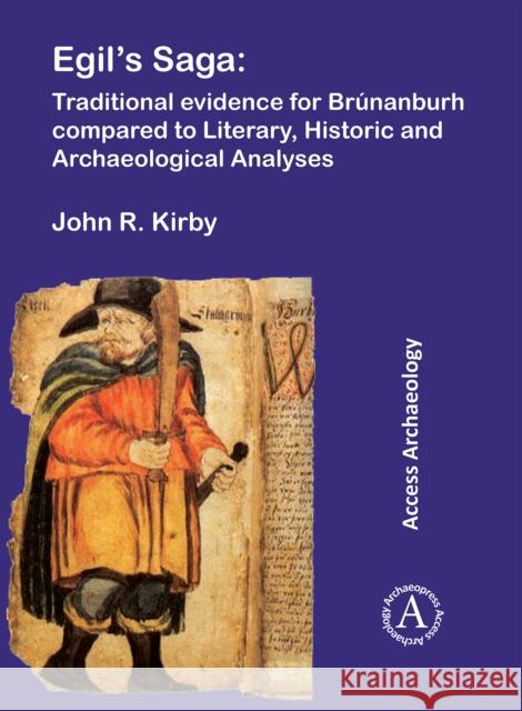 Egil's Saga: Traditional Evidence for Brunanburh Compared to Literary, Historic and Archaeological Analyses Kirby, John R. 9781789691092 Archaeopress Archaeology - książka