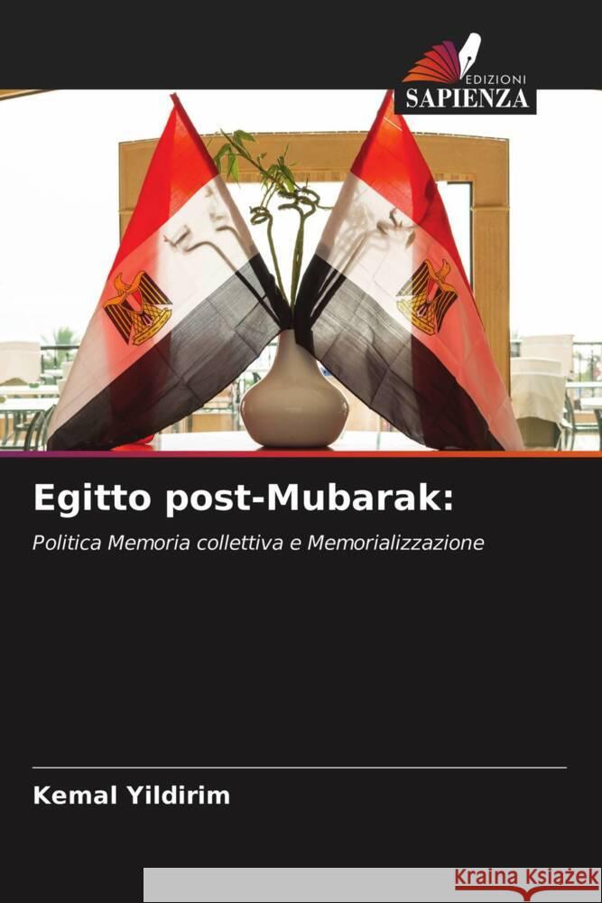 Egitto post-Mubarak: : Politica Memoria collettiva e Memorializzazione Yildirim, Kemal 9786200850843 Sciencia Scripts - książka