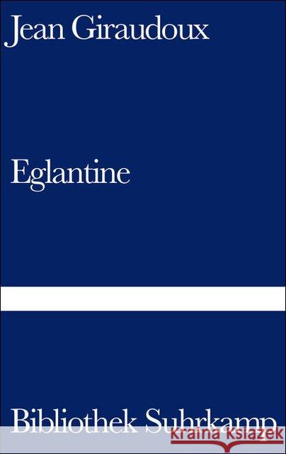 Eglantine : Roman. Aus d. Französ. v. Efraim Frisch Giraudoux, Jean 9783518010198 Suhrkamp - książka