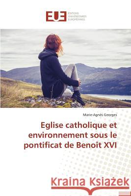 Eglise Catholique Et Environnement Sous Le Pontificat de Benoît XVI Georges-M 9783841749802 Editions Universitaires Europeennes - książka