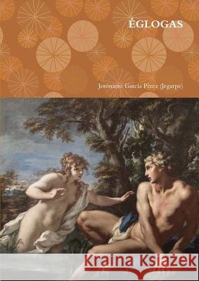 Églogas García Pérez (Jegarpe), Jerónimo 9781291725551 Lulu.com - książka