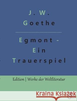 Egmont: Ein Trauerspiel Redaktion Groels-Verlag Johann Wolfgang Von Goethe  9783966376129 Grols Verlag - książka