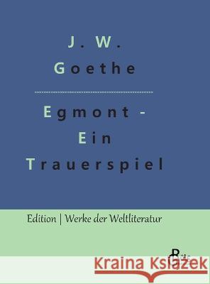 Egmont: Ein Trauerspiel Redaktion Groels-Verlag Johann Wolfgang Von Goethe  9783966378123 Grols Verlag - książka