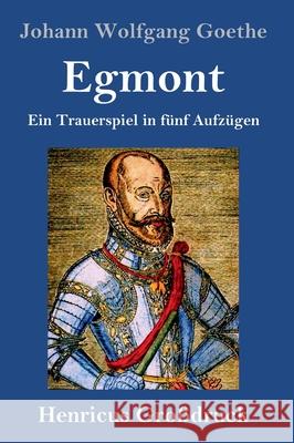 Egmont (Großdruck): Ein Trauerspiel in fünf Aufzügen Johann Wolfgang Goethe 9783847846680 Henricus - książka