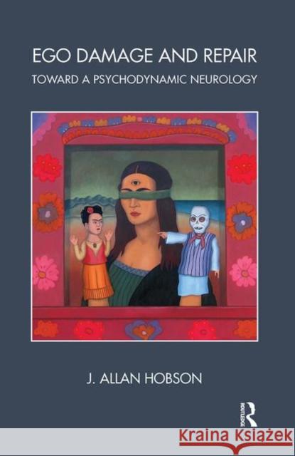 Ego Damage and Repair: Toward a Psychodynamic Neurology Hobson, J. Allan 9780367102982 Taylor and Francis - książka