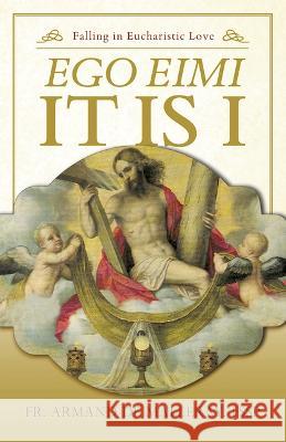 Ego Eimi -- It Is I: Falling in Eucharistic Love de Malleray Fssp Fr Armand 9781644136706 Sophia - książka