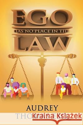 Ego Has No Place In The Law Audrey Thoma 9781955603850 Readersmagnet LLC - książka