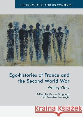 Ego-Histories of France and the Second World War: Writing Vichy Bragança, Manuel 9783030099992 Palgrave MacMillan - książka