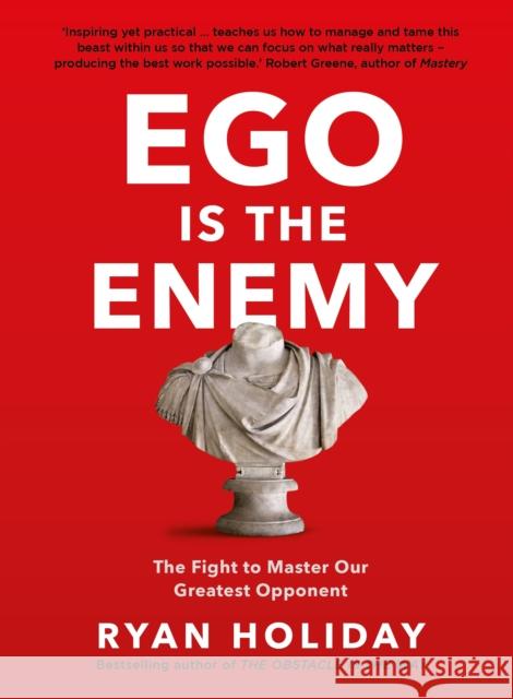 Ego is the Enemy: The Fight to Master Our Greatest Opponent Holiday, Ryan 9781781257029 Profile Books Ltd - książka