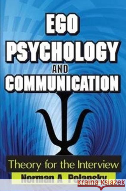 Ego Psychology and Communication: Theory for the Interview Norman Polansky 9781138522718 Routledge - książka