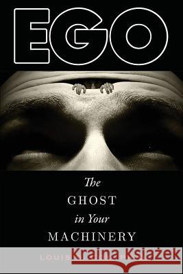 Ego: The Ghost in Your Machinery Louis D Cox Ph D 9781948796002 Epigraph Publishing - książka
