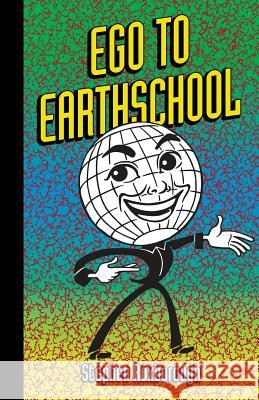 Ego to Earthschool Stephen Roxborough 9780997502169 Neopoiesis Press, LLC - książka
