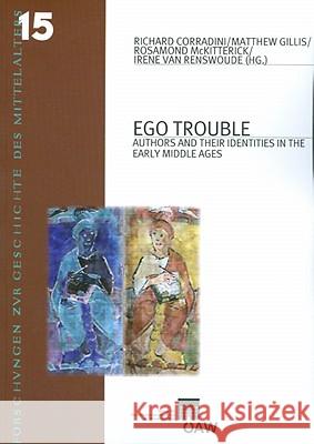 Ego Trouble: Authors and Their Identities in the Early Middle Ages Corradini, Richard 9783700164906 Austrian Academy of Sciences Press - książka