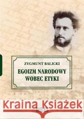 Egoizm narodowy wobec etyki Zygmunt Balicki 9788366715356 Miles - książka