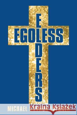 Egoless Elders: How to Cultivate Church Leaders to Handle Church Conflicts Loehrer, Michael Cannon 9781449741310 WestBow Press - książka