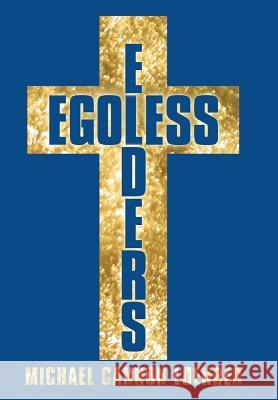 Egoless Elders: How to Cultivate Church Leaders to Handle Church Conflicts Loehrer, Michael Cannon 9781449741327 WestBow Press - książka