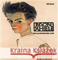 Egon Schiele : An Illustrated Life (Sein Leben in Wort und Bild) Roman Neugebauer 9783899195545 Vitalis - książka