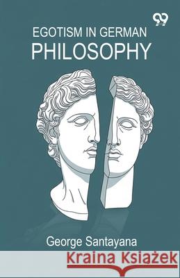 Egotism In German Philosophy George Santayana 9789373407401 Double 9 Books - książka