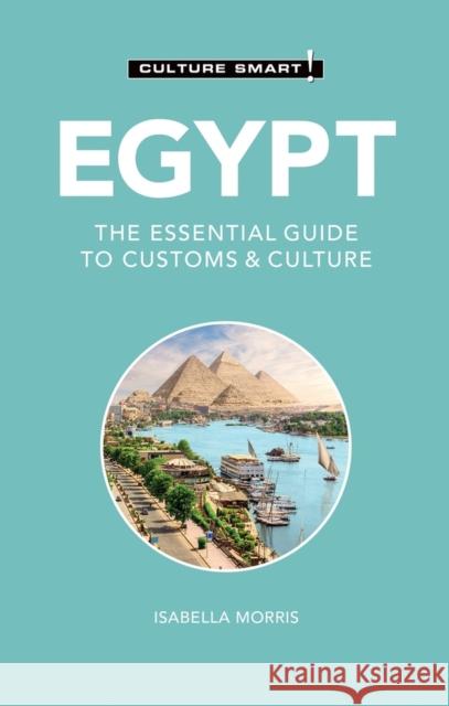 Egypt - Culture Smart!: The Essential Guide to Customs & Culture Isabella Morris 9781787023451 Kuperard - książka