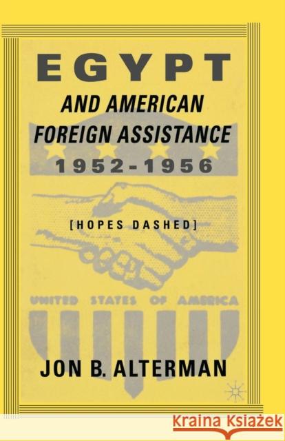 Egypt and American Foreign Assistance 1952-1956: Hopes Dashed Alterman, J. 9781349388318 Palgrave MacMillan - książka