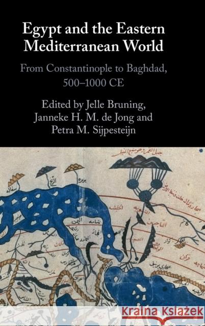 Egypt and the Eastern Mediterranean World: From Constantinople to Baghdad, 500-1000 Ce Bruning, Jelle 9781009170017 Cambridge University Press - książka
