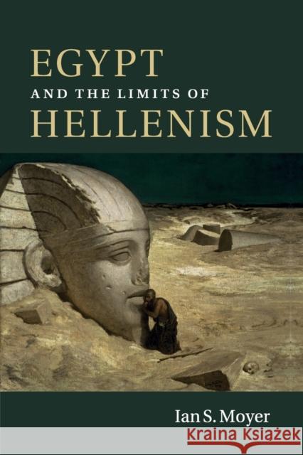 Egypt and the Limits of Hellenism Ian S. Moyer   9781107542891 Cambridge University Press - książka