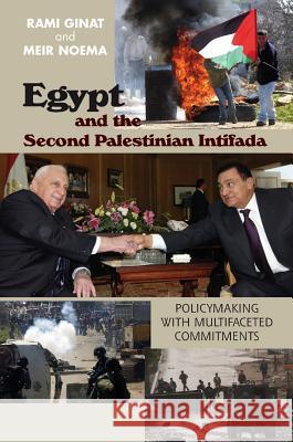 Egypt and the Second Palestinian Intifada : Policymaking with Multifaceted Commitments  9781845193898 Sussex Academic Press - książka