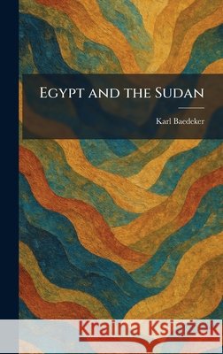 Egypt and the Sudan Baedeker, Karl 9781025625188 Tradd Street Press - książka