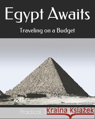 Egypt Awaits: Traveling on a Budget Practical Travel Books 9781099041945 Independently Published - książka