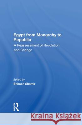 Egypt from Monarchy to Republic: A Reassessment of Revolution and Change Shimon Shamir 9780367011109 Routledge - książka