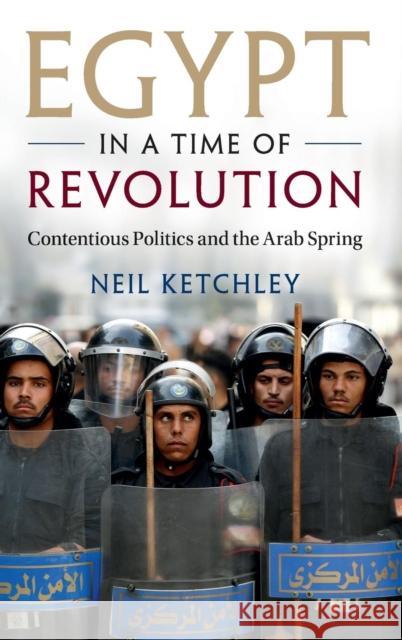 Egypt in a Time of Revolution: Contentious Politics and the Arab Spring Ketchley, Neil 9781107184978 Cambridge University Press - książka