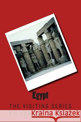 Egypt: The VISITING SERIES Elizabeth Kramer 9781514300046 Createspace Independent Publishing Platform - książka