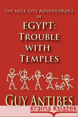 Egypt: Trouble with Temples: The Nile City Adventurers Guy Antibes 9781480076716 Createspace - książka