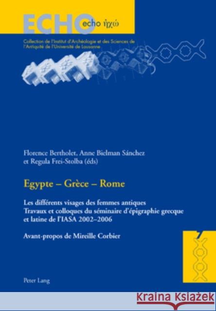 Egypte - Grèce - Rome: Les Différents Visages Des Femmes Antiques- Travaux Et Colloques Du Séminaire d'Épigraphie Grecque Et Latine de l'Iasa Bielman, Anne 9783039112913 Peter Lang Gmbh, Internationaler Verlag Der W - książka