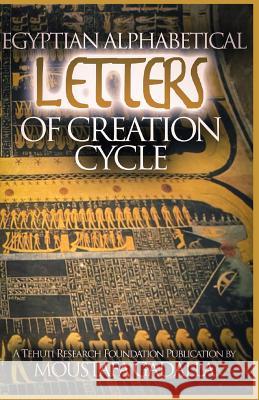 Egyptian Alphabetical Letters of Creation Cycle Moustafa Gadalla 9781931446877 Tehuti Research Foundation - książka